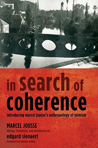 In Search of Coherence: Introducing Marcel Jousse’s Anthropology of Mimism