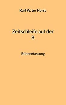 Zeitschleife auf der 8: Bühnenfassung