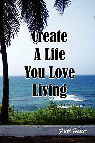 Create A Life You Love Living