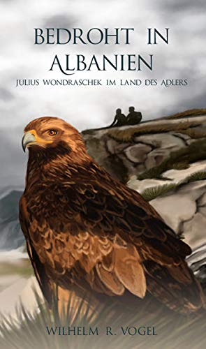 Bedroht in Albanien: Julius Wondraschek im Land des Adlers