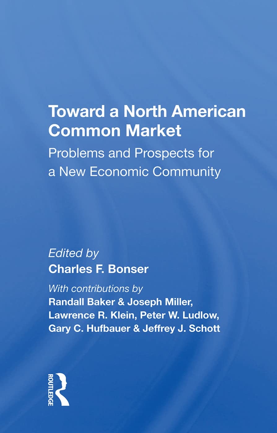 Toward A North American Common Market: Problems And Prospects For A New Economic Community