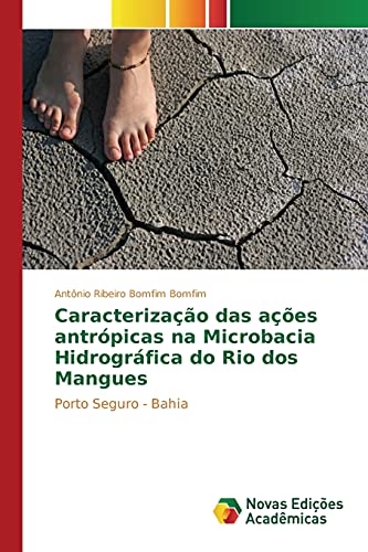 Caracterização das ações antrópicas na Microbacia Hidrográfica do Rio dos Mangues: Porto Seguro - Bahia