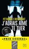 J'aurais aimé te tuer: Un thriller captivant récompensé par le Prix Cognac du meilleur roman francophone