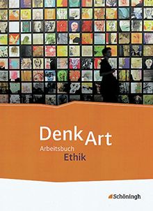 DenkArt - Arbeitsbuch Ethik für die gymnasiale Oberstufe: Schülerband