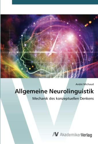 Allgemeine Neurolinguistik: Mechanik des konzeptuellen Denkens