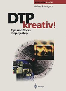 DTP kreativ!: Tips und Tricks step-by-step (Edition PAGE)