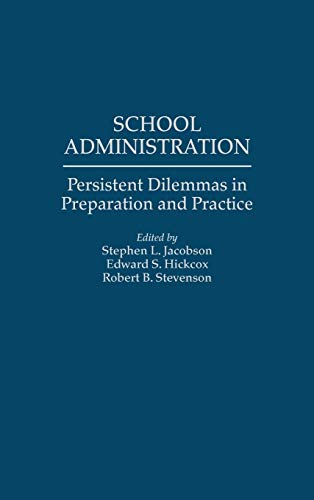School Administration: Persistent Dilemmas in Preparation and Practice (Studies; 75)