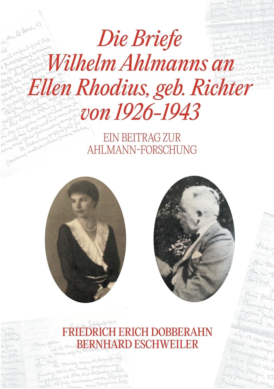 Die Briefe Wilhelm Ahlmanns an Ellen Rhodius, geb. Richter, von 1926-1943: Ein Beitrag zur Ahlmann-Forschung