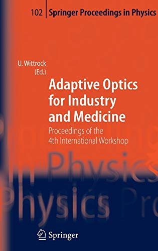 Adaptive Optics for Industry and Medicine: Proceedings of the 4th International Workshop, Münster, Germany, Oct. 19-24, 2003 (Springer Proceedings in Physics, 102, Band 102)