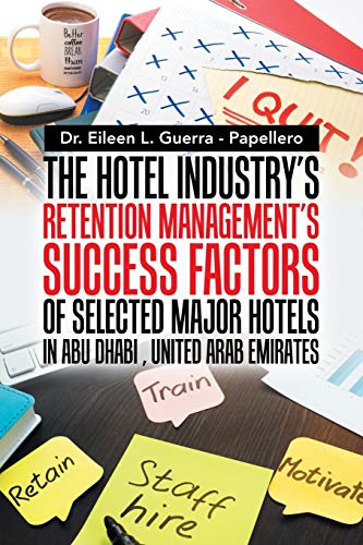 THE HOTEL INDUSTRY’S RETENTION MANAGEMENT’S SUCCESS FACTORS OF SELECTED MAJOR HOTELS IN ABU DHABI, UNITED ARAB EMIRATES
