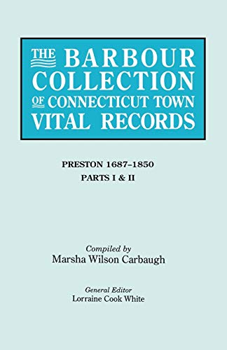 The Barbour Collection of Connecticut Town Vital Records. Volume 35: Preston 1687-1850 - Parts I & II