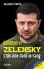 Volodymyr Zelensky: L'Ukraine dans le sang