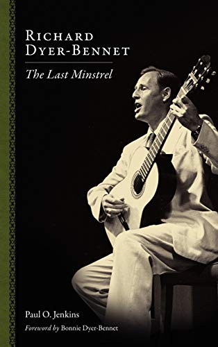 Richard Dyer-Bennet: The Last Minstrel (American Made Music Series)