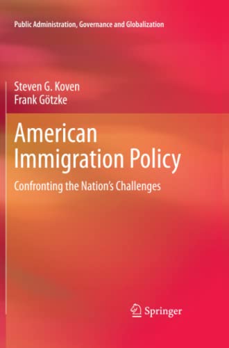 American Immigration Policy: Confronting the Nation's Challenges (Public Administration, Governance and Globalization, Band 1)