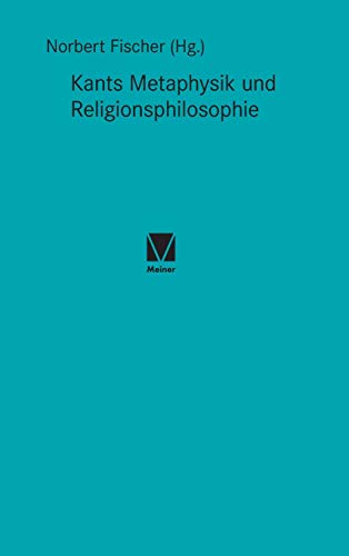 Kants Metaphysik und Religionsphilosophie (Kant-Forschungen)