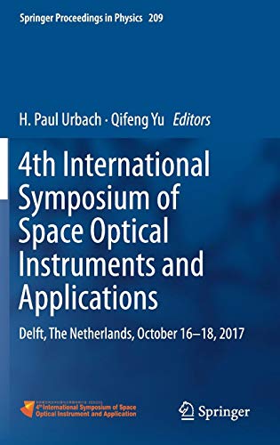 4th International Symposium of Space Optical Instruments and Applications: Delft, The Netherlands, October 16 -18, 2017 (Springer Proceedings in Physics, Band 209)