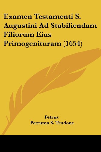 Examen Testamenti S. Augustini Ad Stabiliendam Filiorum Eius Primogenituram (1654)