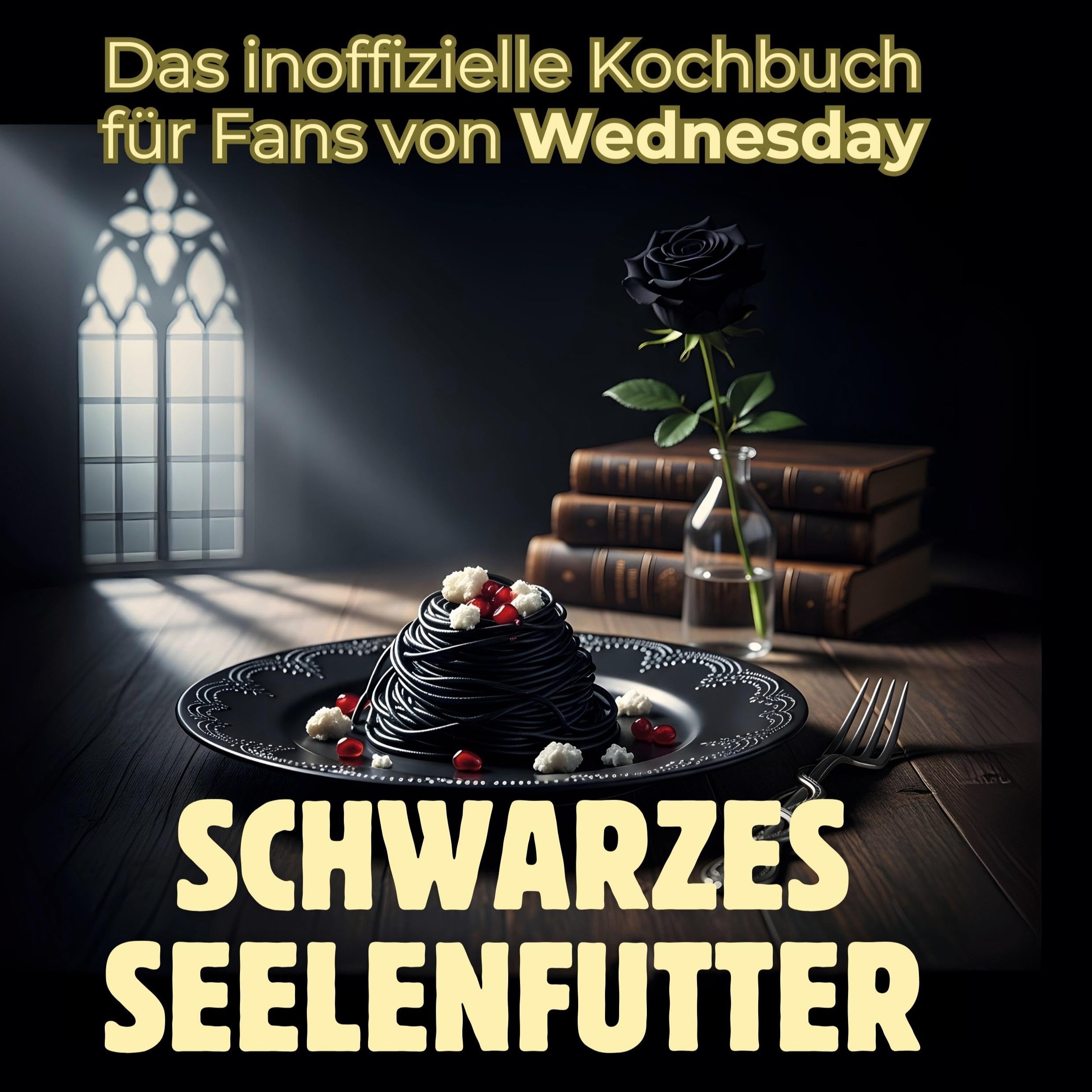 Schwarzes Seelenfutter: Das inoffizielle Kochbuch für Fans von Wednesday