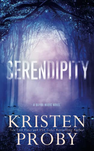 Kristen Proby Serendipity, A Bayou Magic Novel
