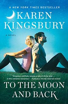 To the Moon and Back: A Novel (The Baxter Family) von Kingsbury, Karen | Buch | Zustand gut