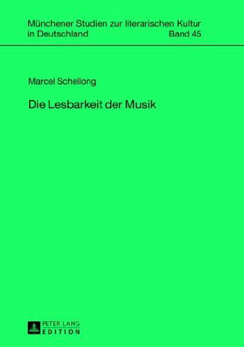 Die Lesbarkeit der Musik (Münchener Studien zur literarischen Kultur in Deutschland)