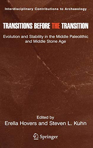 Transitions Before the Transition: Evolution and Stability in the Middle Paleolithic and Middle Stone Age (Interdisciplinary Contributions to Archaeology)