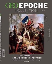 GEO Epoche KOLLEKTION / GEO Epoche KOLLEKTION 21/2020 Napoleon und die französische Revolution: Das Beste aus GEO EPOCHE