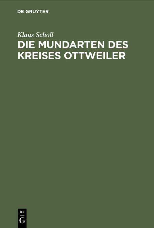 Die Mundarten des Kreises Ottweiler: Untersuchungen auf lautphysiologischer und sprachgeschichtlicher Grundlage