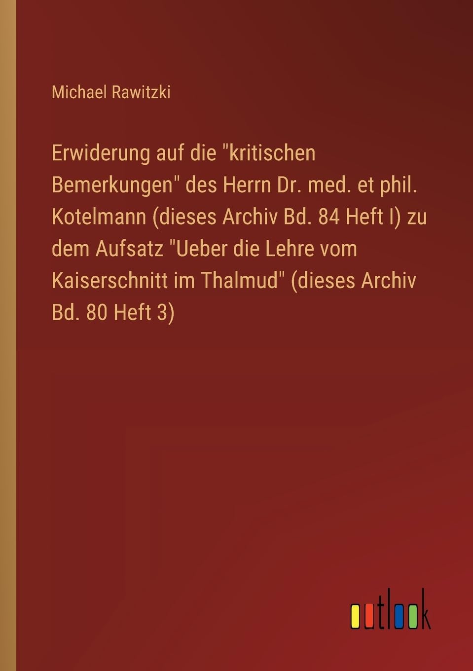 Erwiderung auf die kritischen Bemerkungen des Herrn Dr. med. et phil. Kotelmann (dieses Archiv Bd. 84 Heft I) zu dem Aufsatz Ueber die Lehre vom ... im Thalmud (dieses Archiv Bd. 80 Heft 3)