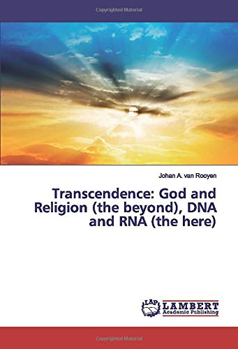 Transcendence: God and Religion (the beyond), DNA and RNA (the here)