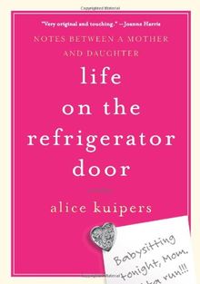 Life on the Refrigerator Door: Notes Between a Mother and Daughter, a novel