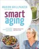 Anti-Aging Food: Smart Aging. Der neue Trend! Clever essen. Natürlich bewegen. Jung bleiben. Rundum glücklich ins Wohlfühl-Alter. Das Superfood-Kochbuch für Genießer.