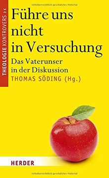 Führe uns nicht in Versuchung: Das Vaterunser in der Diskussion