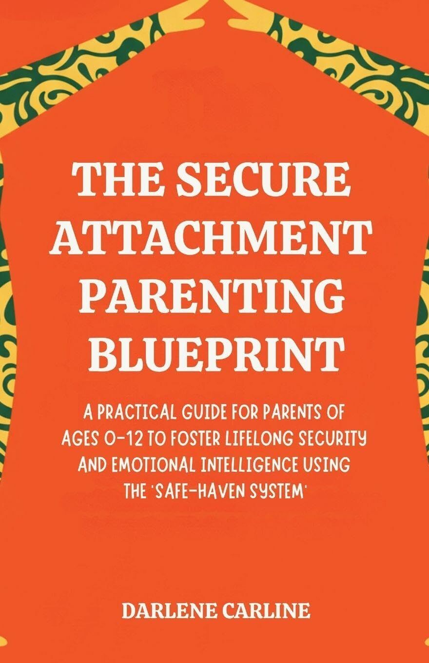 The Secure Attachment Parenting Blueprint von Darlene Carline - Taschenbuch