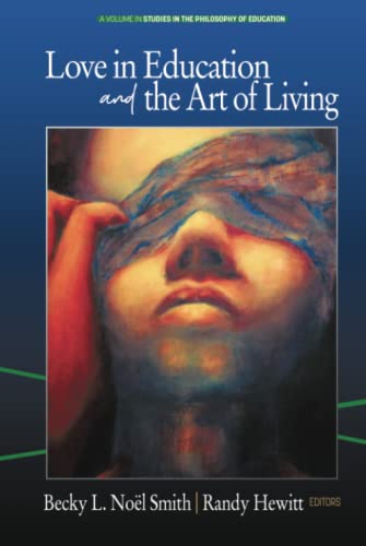 Love in Education & the Art of Living (Studies in the Philosophy of Education)