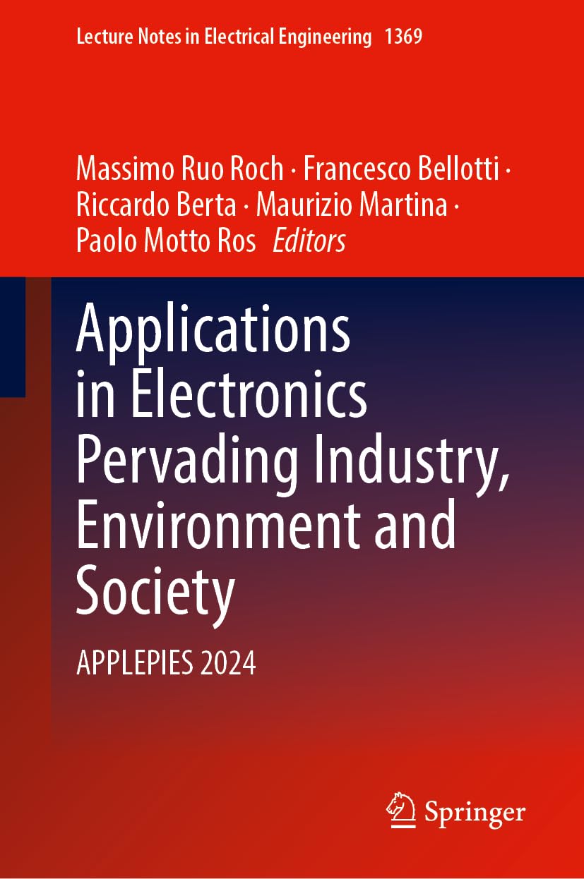 Applications in Electronics Pervading Industry, Environment and Society: APPLEPIES 2024 (Lecture Notes in Electrical Engineering, 1369, Band 1369)