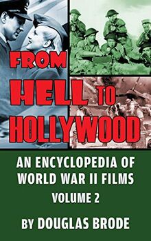 From Hell To Hollywood: An Encyclopedia of World War II Films Volume 2 (hardback)