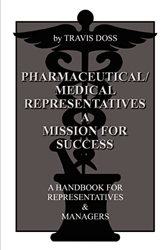 Pharmaceutical/Medical Representatives A Mission for Success: A Handbook for Representatives and Managers