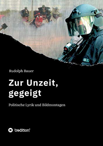 Zur Unzeit, gegeigt: Politische Lyrik und Bildmontagen