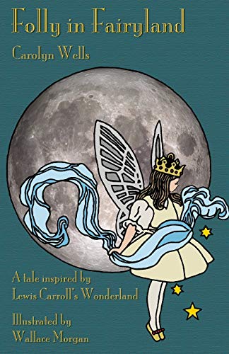 Folly in Fairyland: A Tale inspired by Lewis Carroll's Wonderland