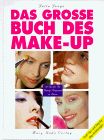 Das große Buch des Make-up. 150 Tips für Ihr Beauty- Programm zu Hause