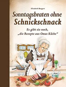 Sonntagsbraten ohne Schnickschnack: Es gibt sie noch, "die Rezepte aus Omas Küche"