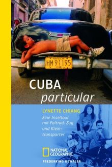 Cuba particular: Eine Inseltour mit Faltrad, Zug und Kleintransporter