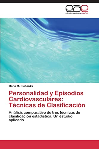 Personalidad y Episodios Cardiovasculares: Técnicas de Clasificación: Análisis comparativo de tres técnicas de clasificación estadística. Un estudio aplicado.
