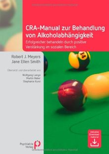 CRA-Manual zur Behandlung von Alkoholabhängigkeit: Erfolgreicher behandeln durch positive Verstärkung im sozialen Bereich