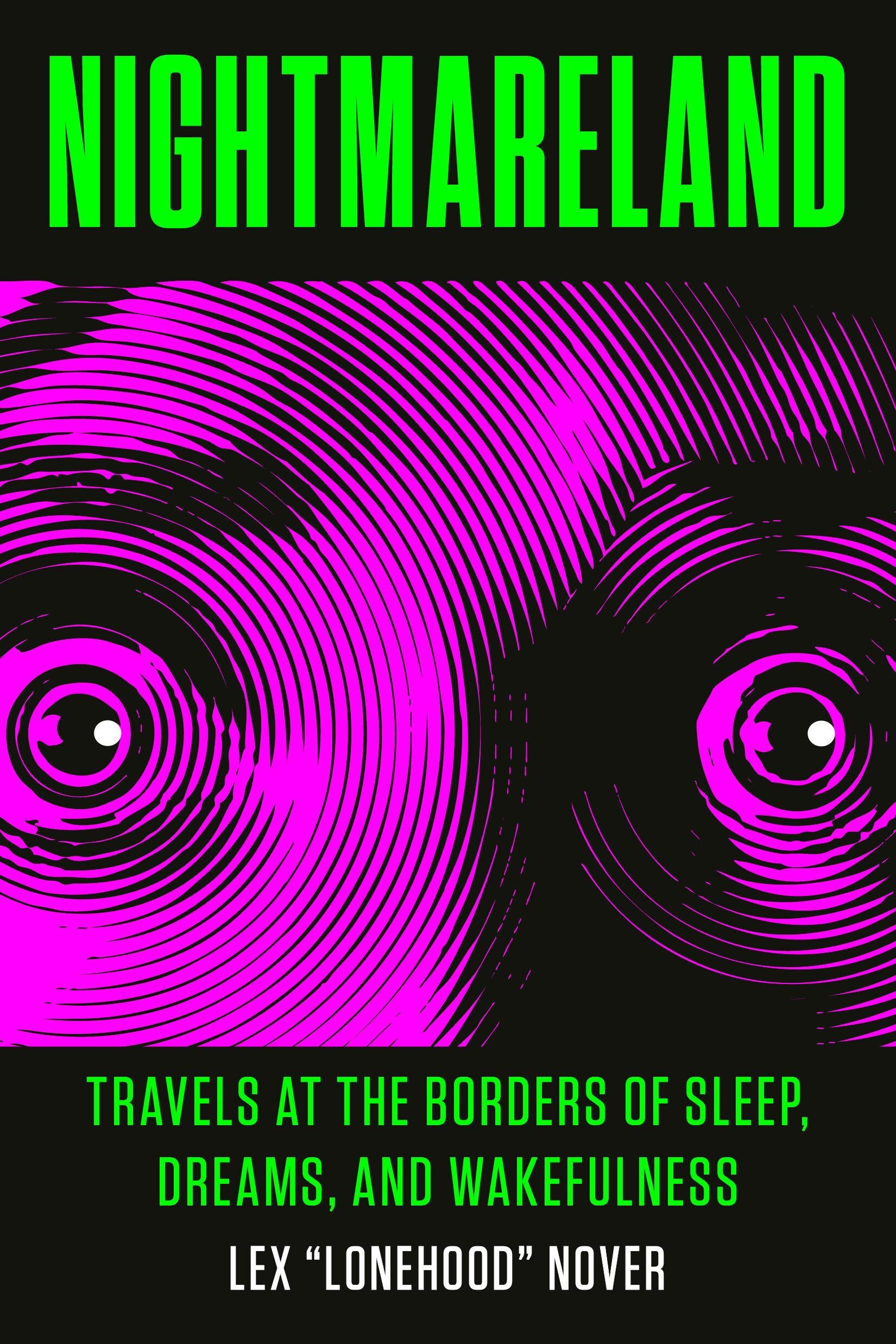 Nover, Lex Lonehood Nightmareland, Travels At The Borders Of Sleep, Dreams, And Wakefulness
