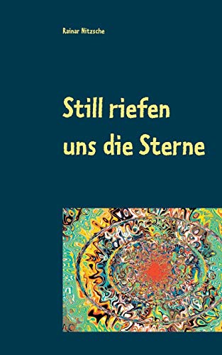 Still riefen uns die Sterne: Magisch-fantastische Geschichten und Gedichte