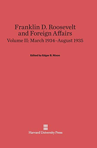 Franklin D. Roosevelt and Foreign Affairs, Volume II, March 1934-August 1935