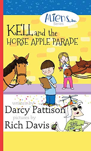 Kell and the Horse Apple Parade: Aliens, Inc. Chapter Book Series, Book 2