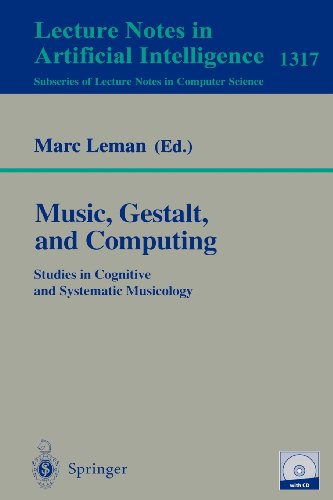 Music, Gestalt, and Computing: Studies in Cognitive and Systematic Musicology (Lecture Notes in Computer Science / Lecture Notes in Artificial Intelligence)
